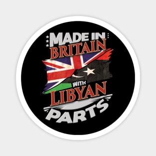 Made In Britain With Libyan Parts - Gift for Libyan From Libya Magnet